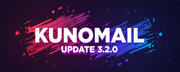 KUNOMAIL Update 3.2.0 ist da – und wir haben Großes vor!