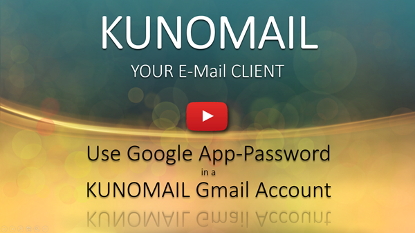 Create a Gmail account with a Google App password in KUNOMAIL (Google 2-factor authentication)